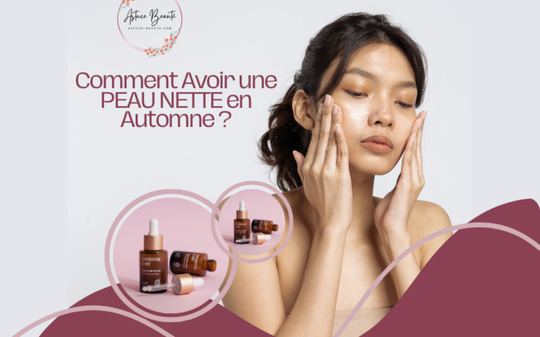 Comment Avoir une PEAU NETTE en Automne