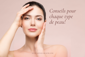 Conseils pour chaque type de peau